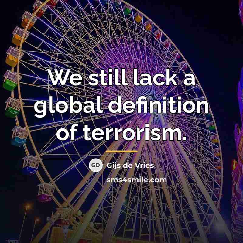 “We still lack a global definition of terrorism.…” quote by Gijs de Vries