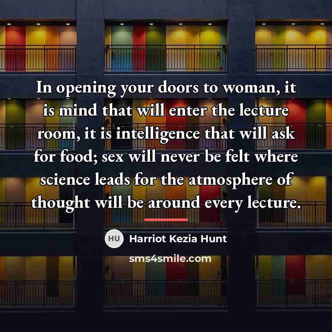 “In opening your doors to woman, it is mind that…” quote by Harriot Kezia Hunt