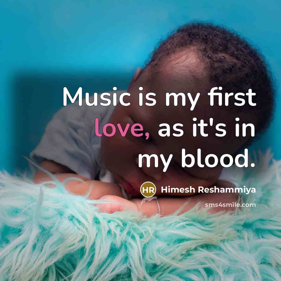 “Music is my first love, as it's in my blood.…” quote by Himesh Reshammiya