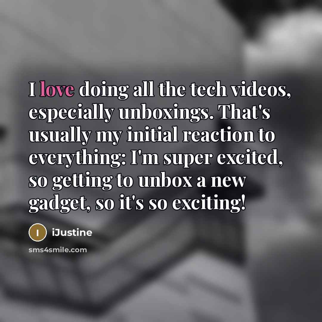 “I love doing all the tech videos, especially unboxings. That's…” quote by iJustine