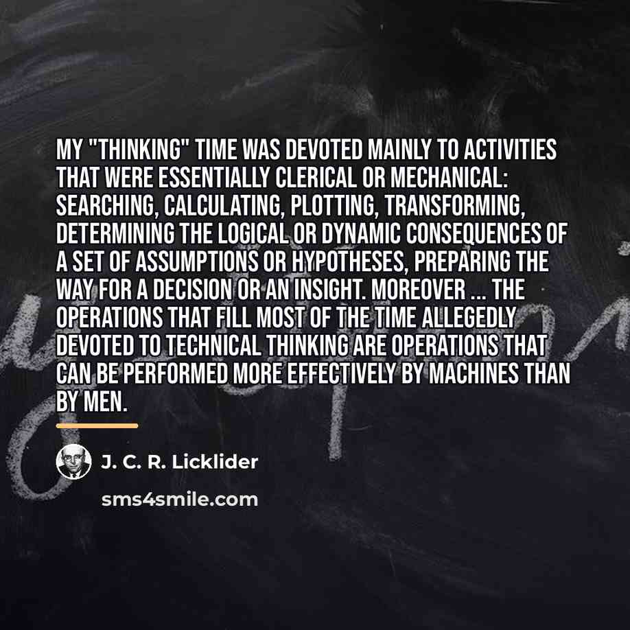 “My "thinking" time was devoted mainly to activities that were…” quote by J. C. R. Licklider