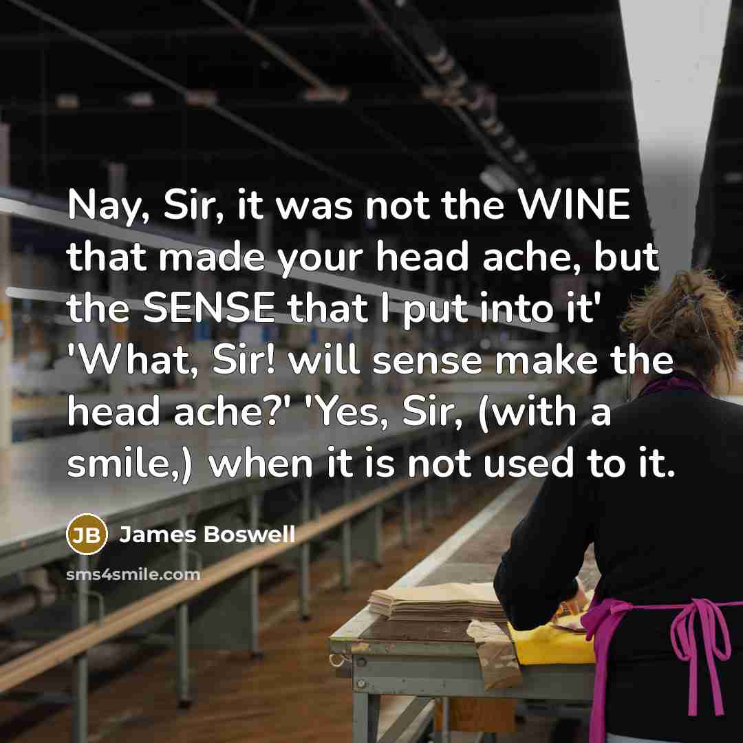 “Nay, Sir, it was not the WINE that made your…” quote by James Boswell