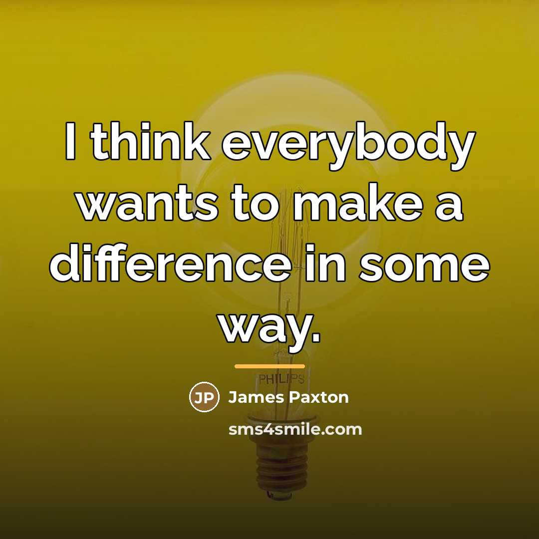 “I think everybody wants to make a difference in some…” quote by James Paxton