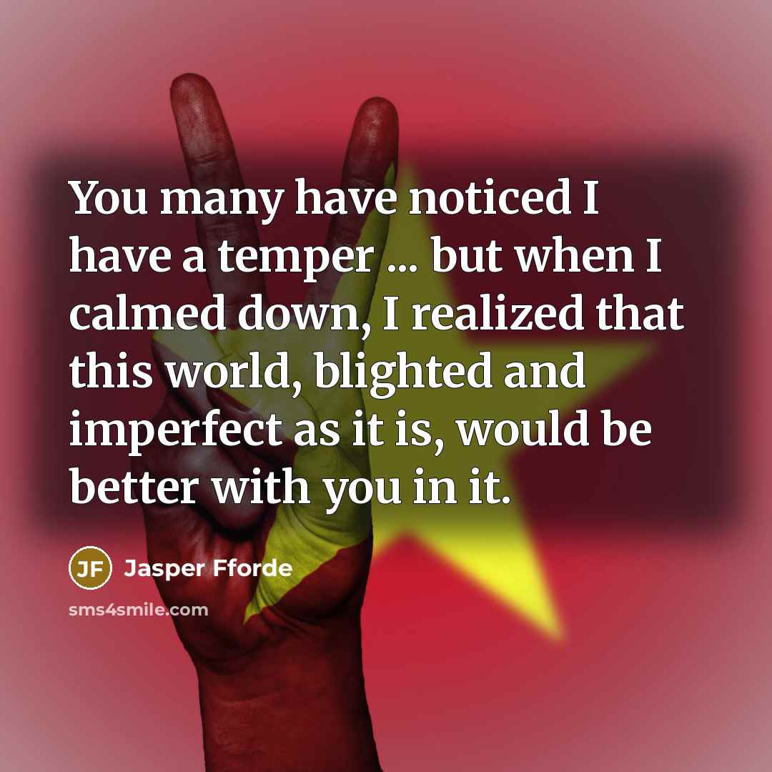“You many have noticed I have a temper ... but…” quote by Jasper Fforde
