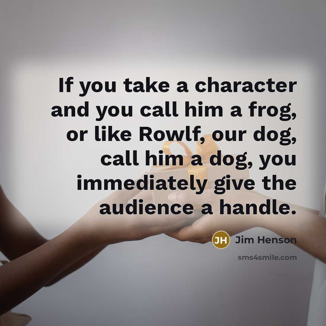 “If you take a character and you call him a…” quote by Jim Henson