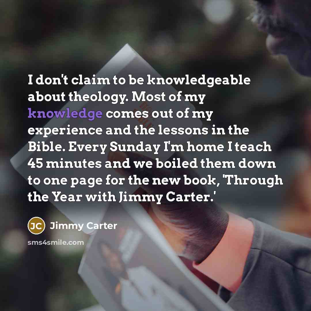 “I don't claim to be knowledgeable about theology. Most of…” quote by Jimmy Carter