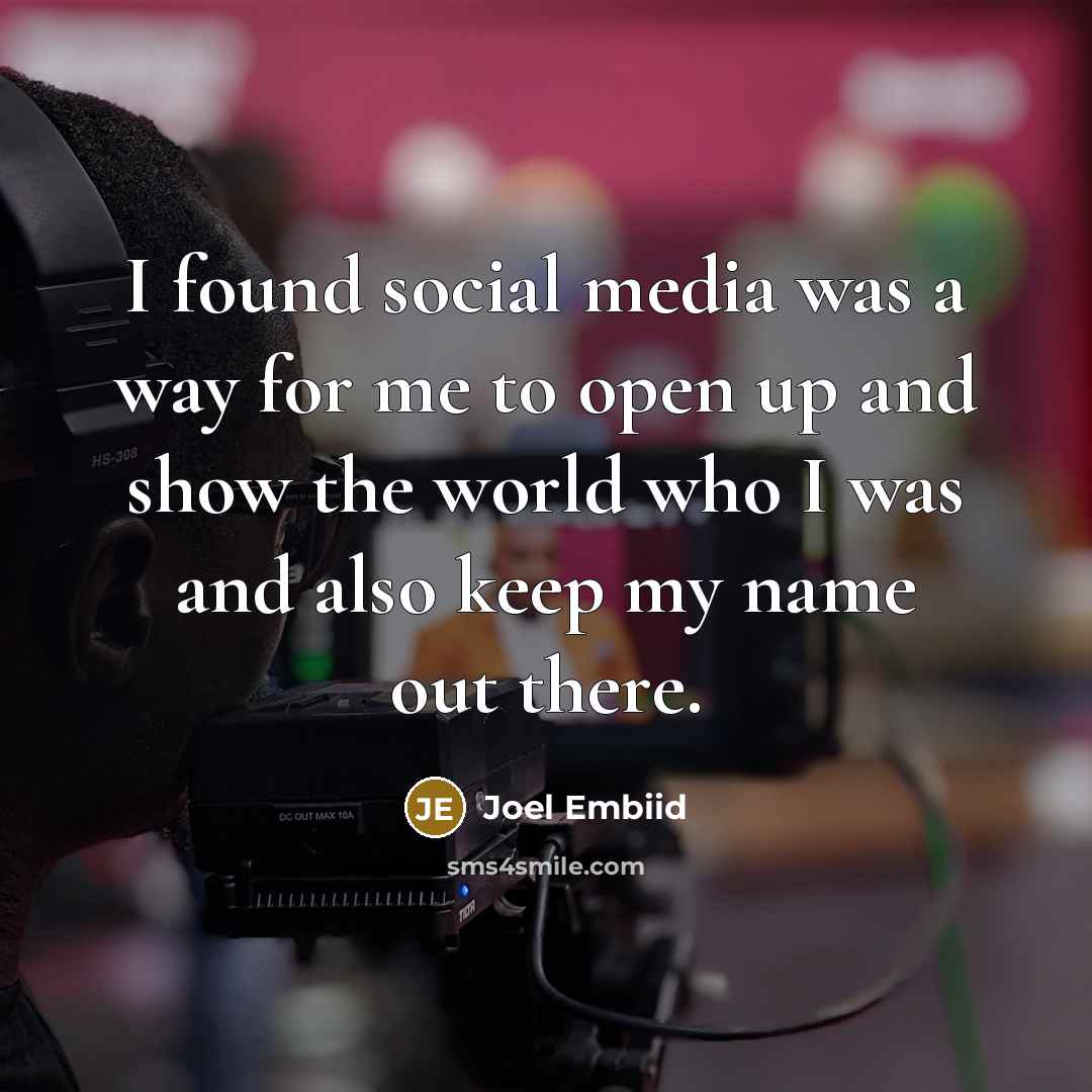 “I found social media was a way for me to…” quote by Joel Embiid