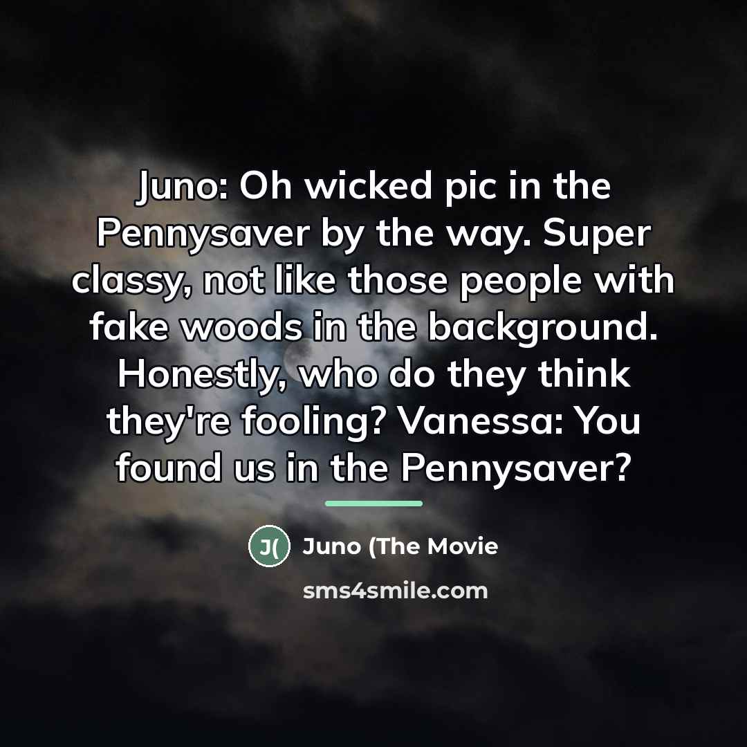 “Juno: Oh wicked pic in the Pennysaver by the way.…” quote by Juno (The Movie