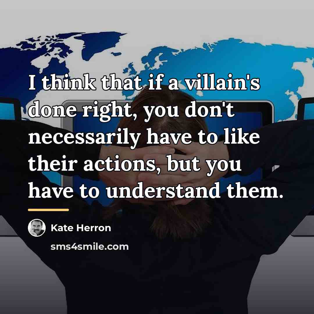 “I think that if a villain's done right, you don't…” quote by Kate Herron