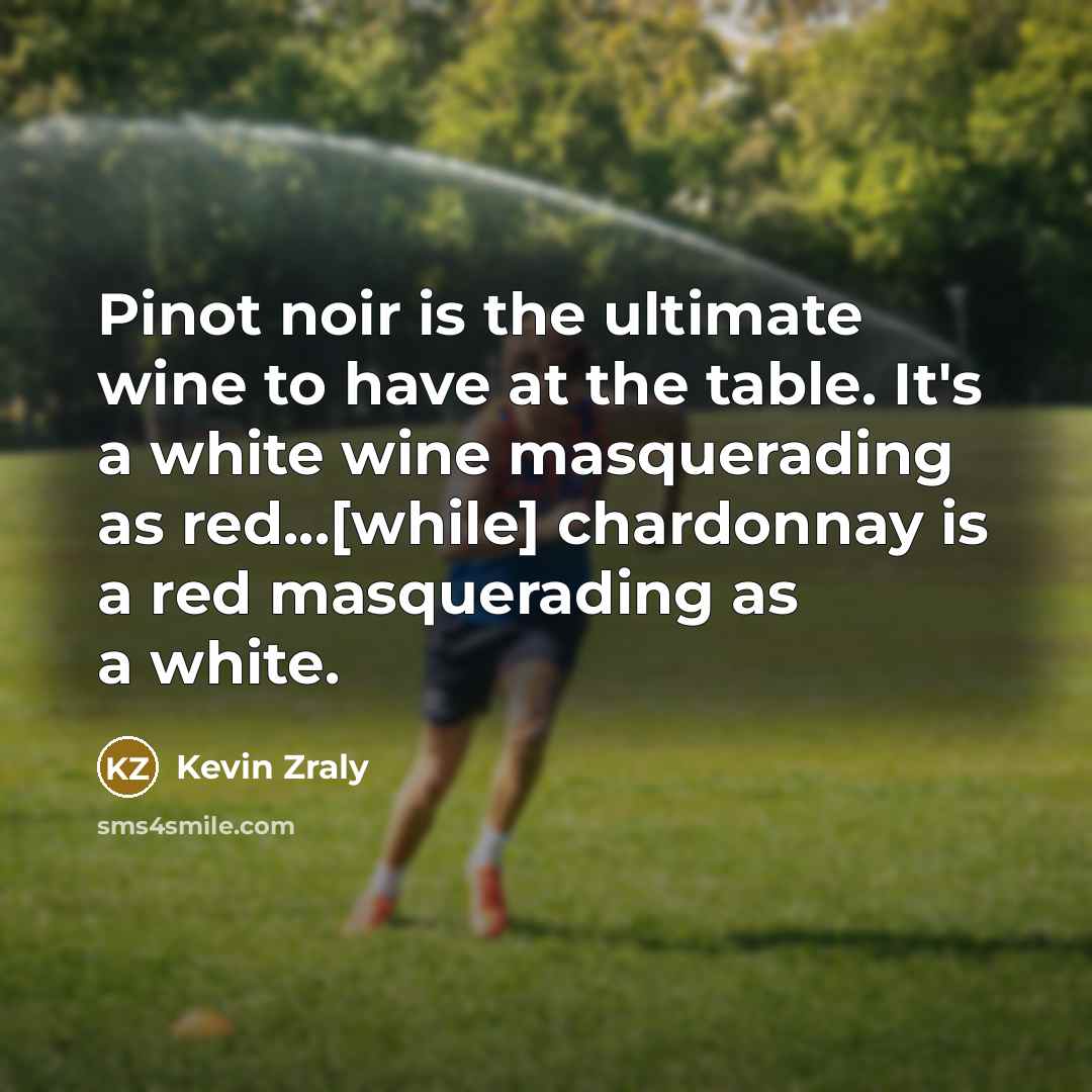 “Pinot noir is the ultimate wine to have at the…” quote by Kevin Zraly