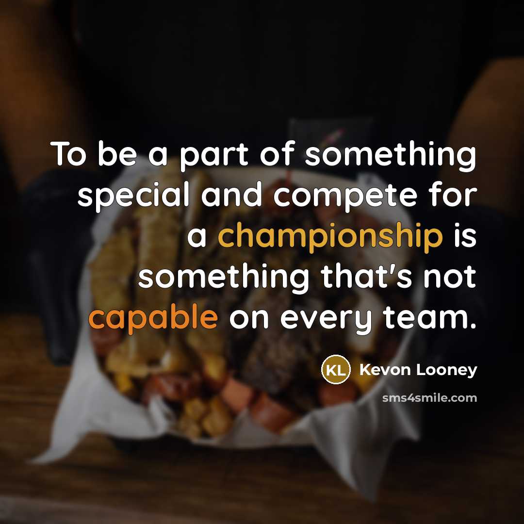 “To be a part of something special and compete for…” quote by Kevon Looney
