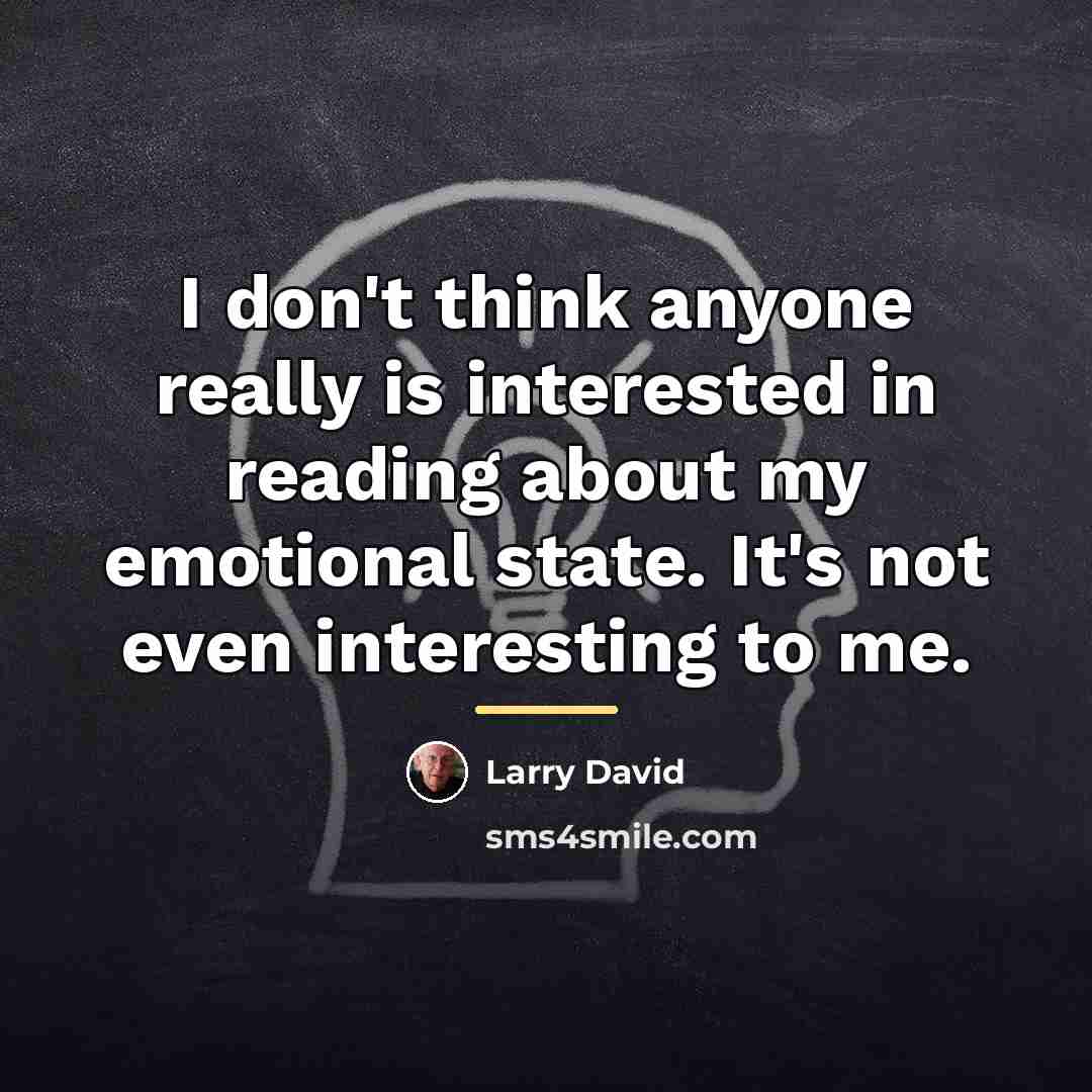 “I don't think anyone really is interested in reading about…” quote by Larry David