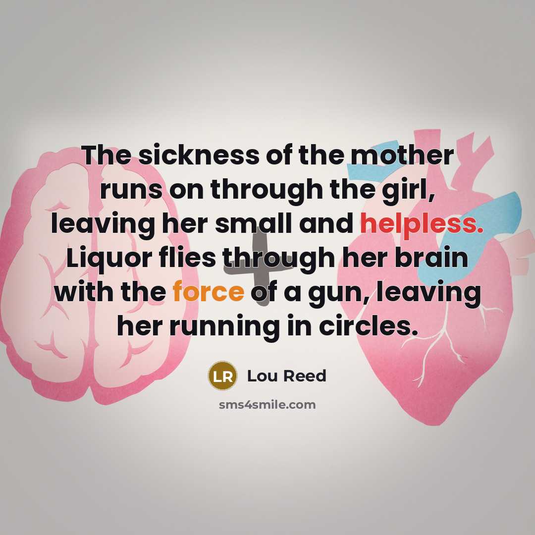 “The sickness of the mother runs on through the girl,…” quote by Lou Reed
