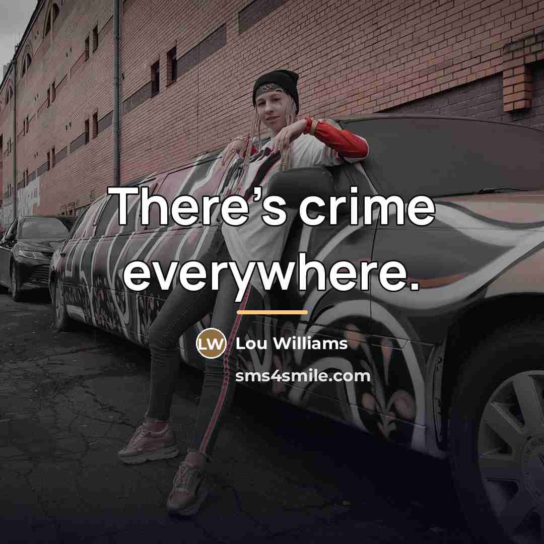 “There's crime everywhere.…” quote by Lou Williams
