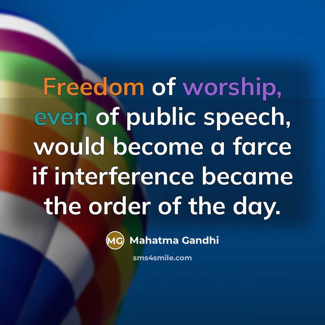 “Freedom of worship, even of public speech, would become a…” quote by Mahatma Gandhi