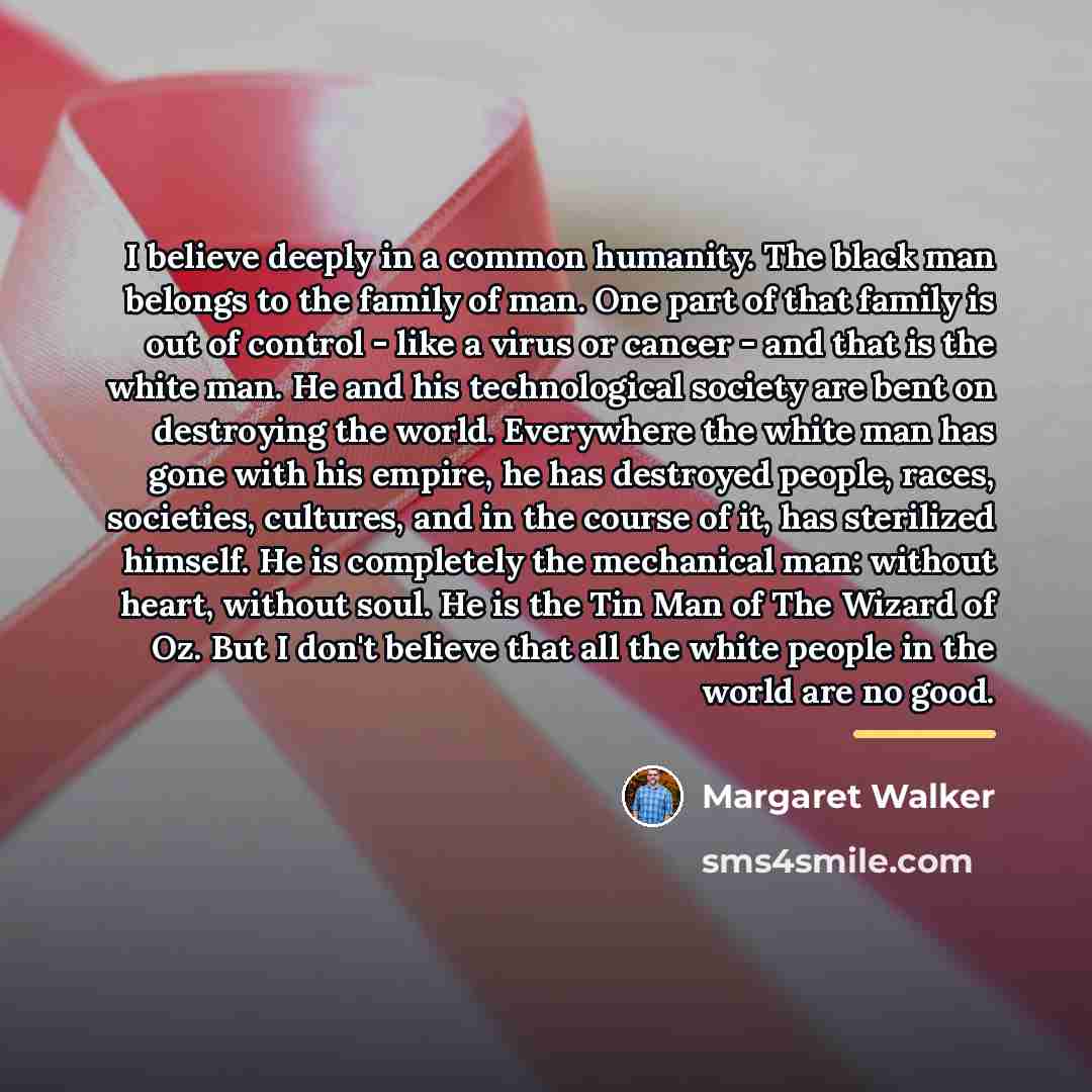 “I believe deeply in a common humanity. The black man…” quote by Margaret Walker