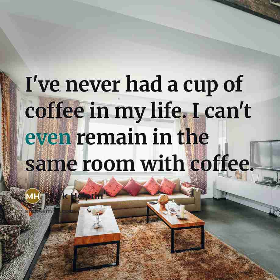“I've never had a cup of coffee in my life.…” quote by Mark Helprin