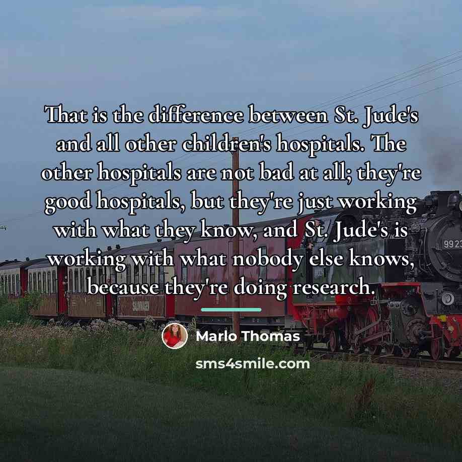 “That is the difference between St. Jude's and all other…” quote by Marlo Thomas