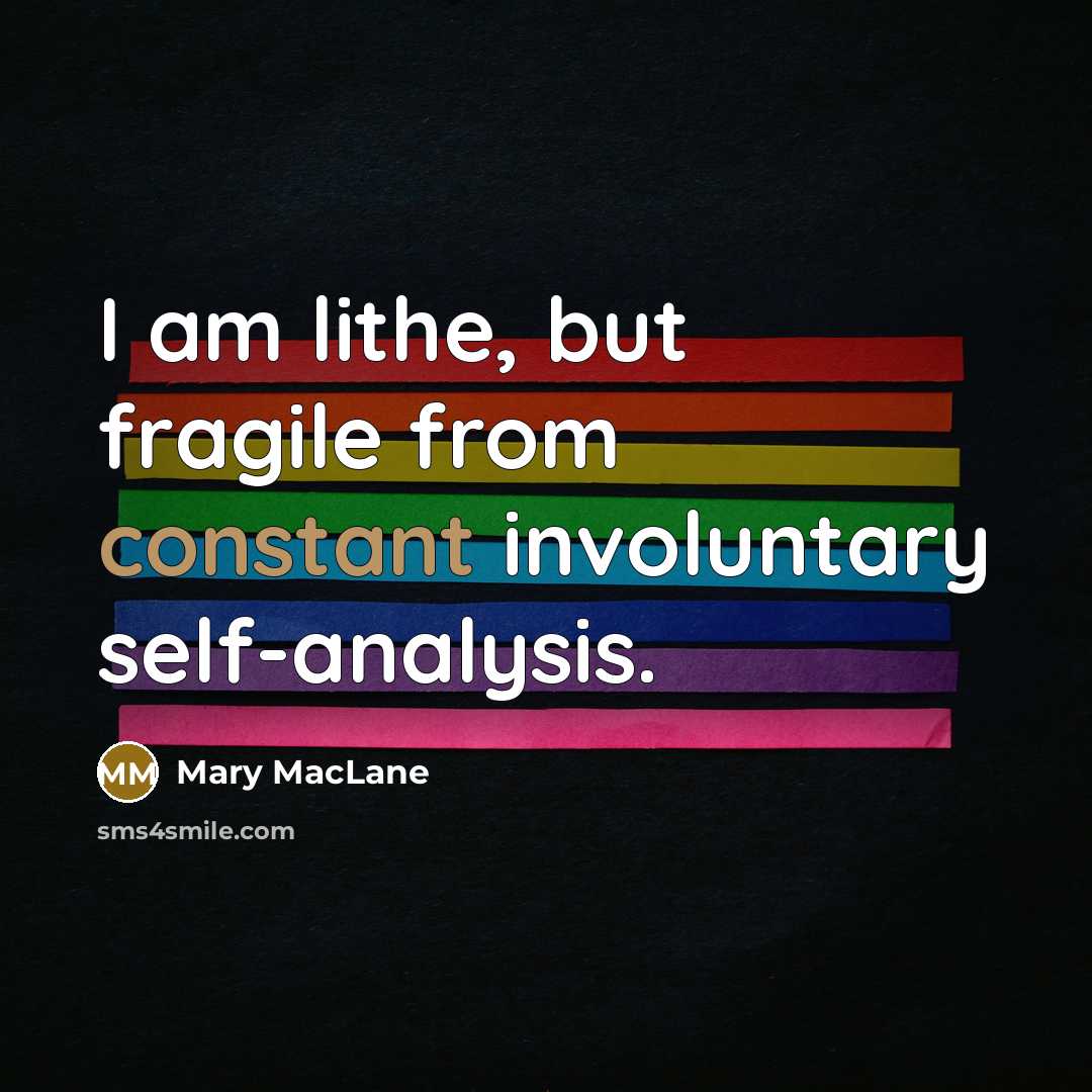 “I am lithe, but fragile from constant involuntary self-analysis.…” quote by Mary MacLane