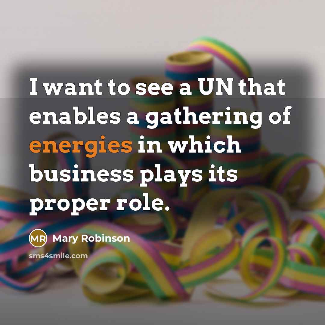 “I want to see a UN that enables a gathering…” quote by Mary Robinson