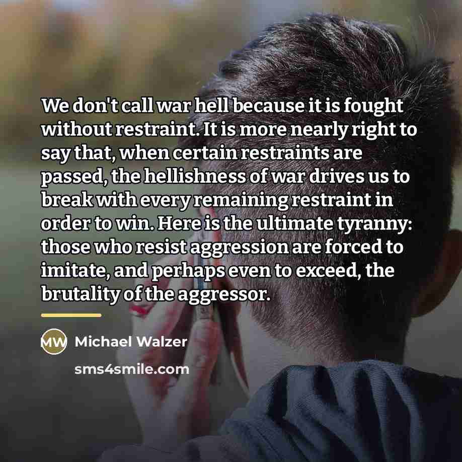 “We don't call war hell because it is fought without…” quote by Michael Walzer