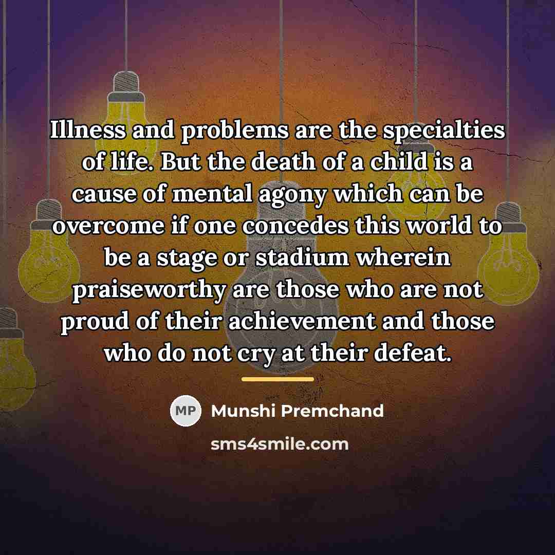 “Illness and problems are the specialties of life. But the…” quote by Munshi Premchand