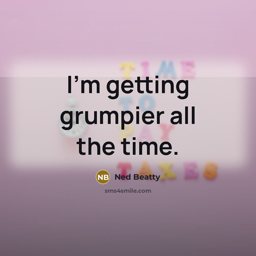 “I'm getting grumpier all the time.…” quote by Ned Beatty
