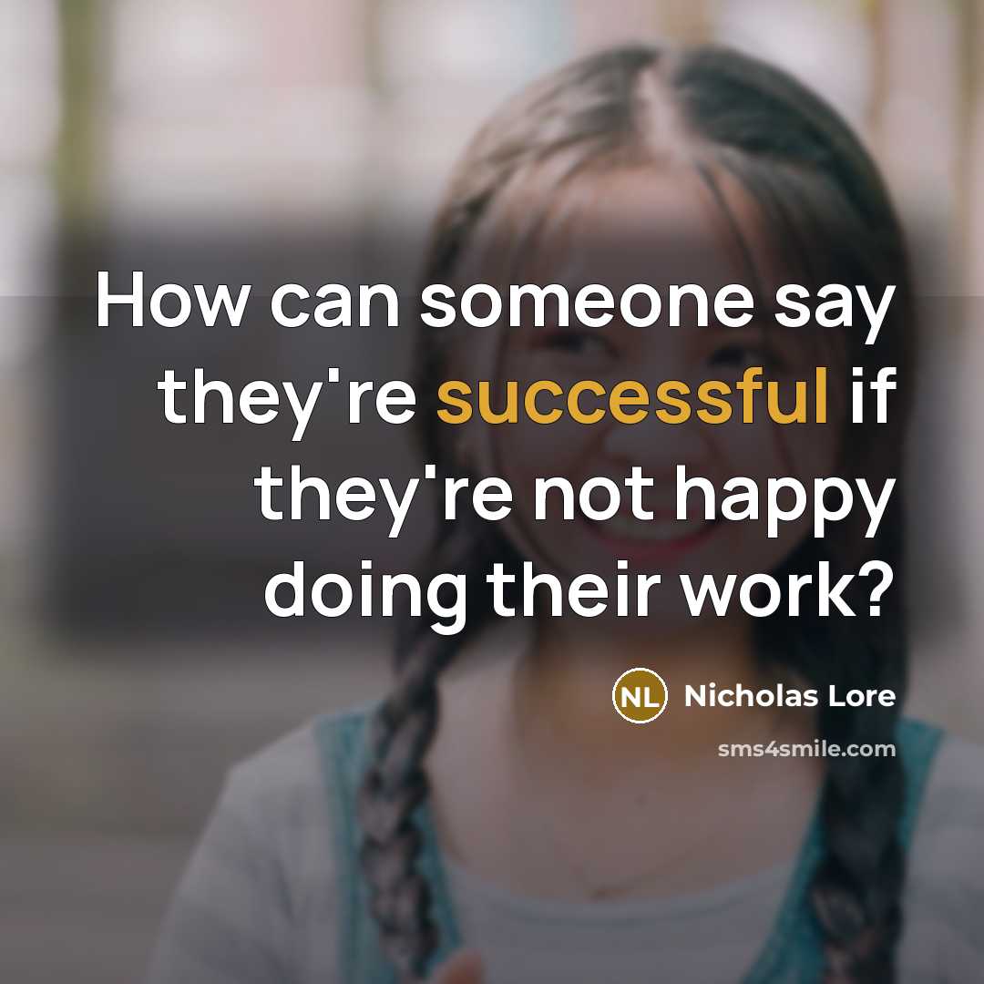 “How can someone say they're successful if they're not happy…” quote by Nicholas Lore