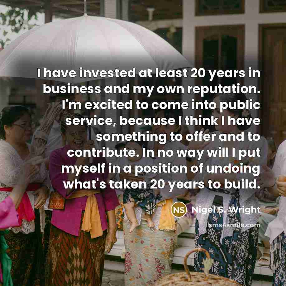“I have invested at least 20 years in business and…” quote by Nigel S. Wright