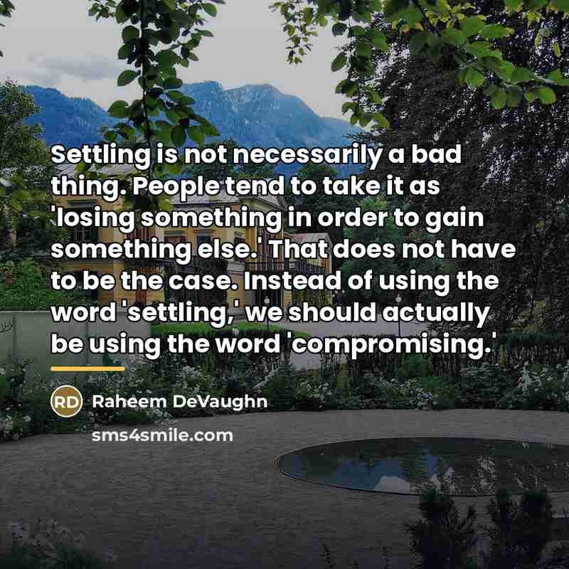 “Settling is not necessarily a bad thing. People tend to…” quote by Raheem DeVaughn
