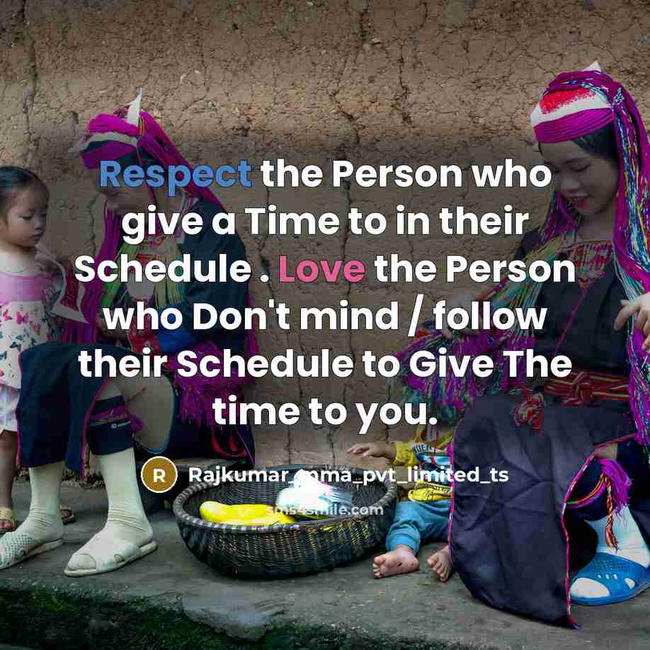“Respect the Person who give a Time to in their Schedule . Love the Person who Don't mind / follow their Schedule to Give The time to you.” quote by Rajkumar_mma_pvt_limited_ts