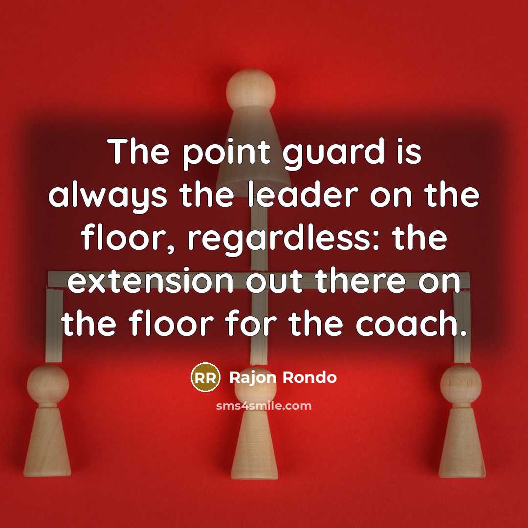 “The point guard is always the leader on the floor,…” quote by Rajon Rondo