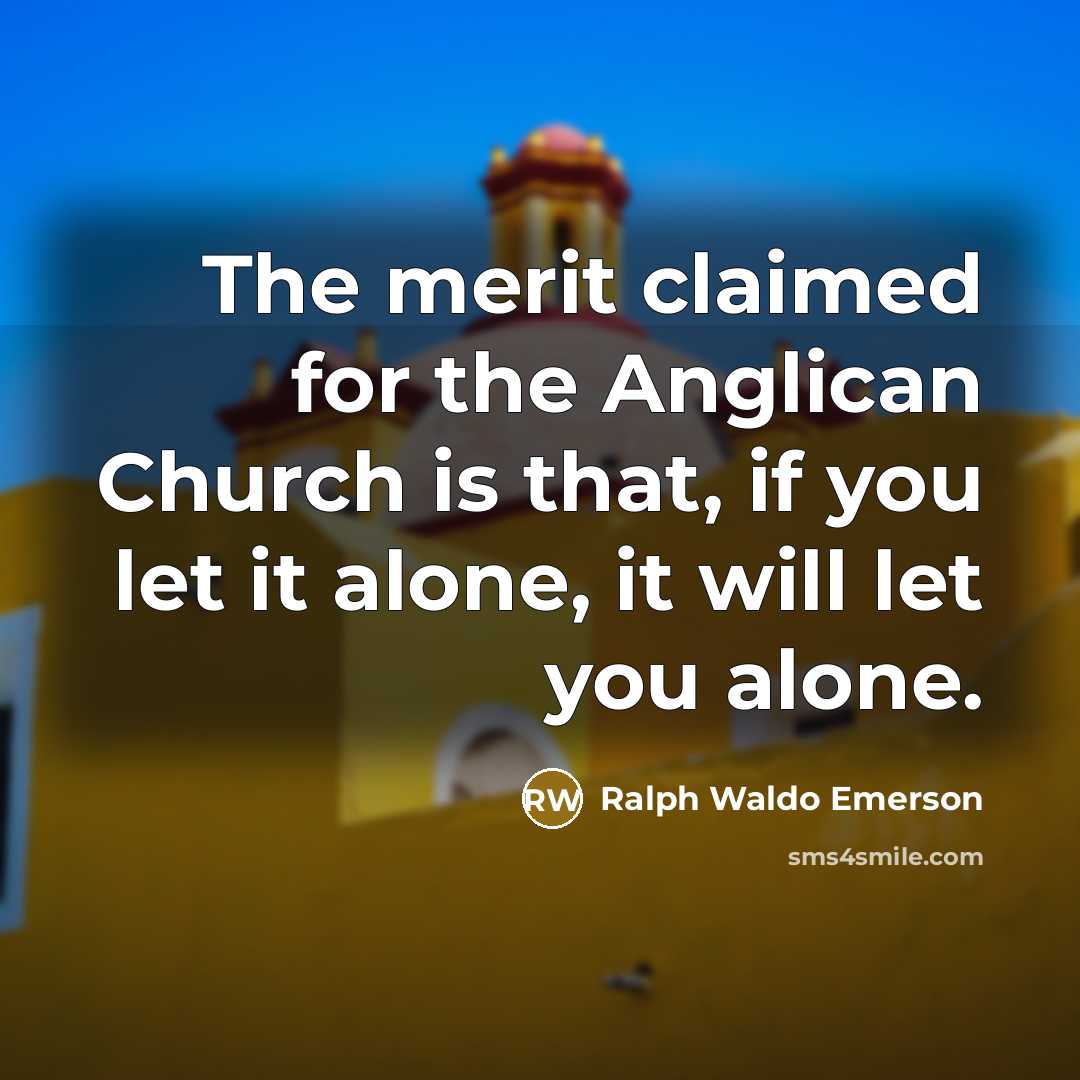 “The merit claimed for the Anglican Church is that, if…” quote by Ralph Waldo Emerson