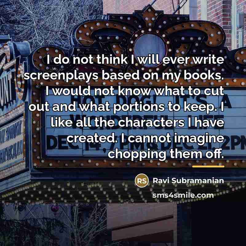 “I do not think I will ever write screenplays based…” quote by Ravi Subramanian