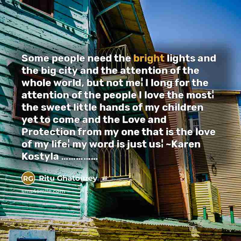 “Some people need the bright lights and the big city…” quote by Ritu Ghatourey