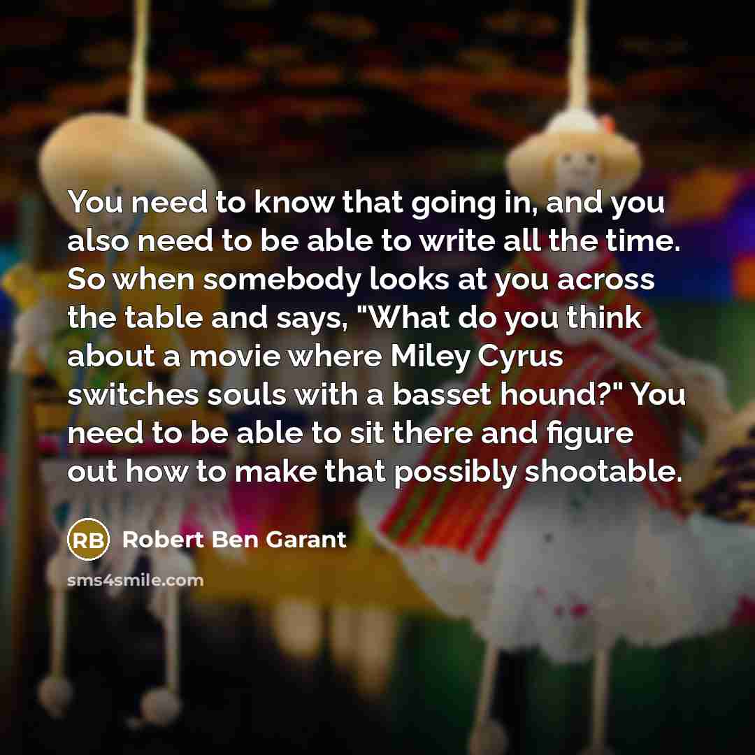 “You need to know that going in, and you also…” quote by Robert Ben Garant