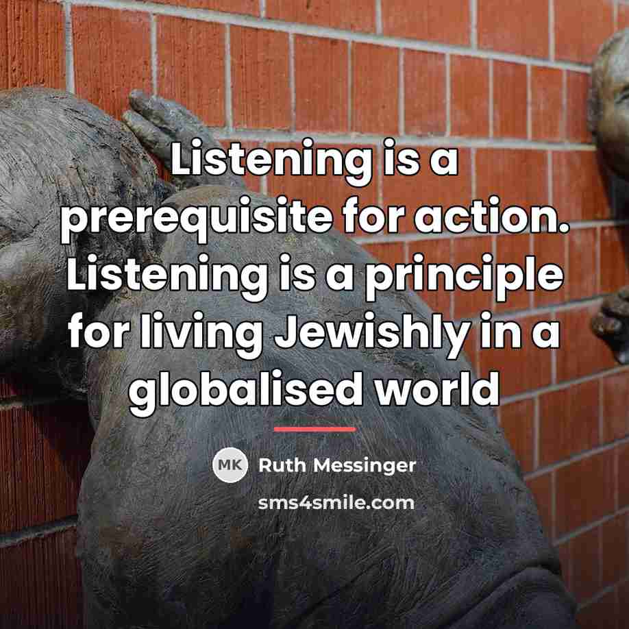 “Listening is a prerequisite for action. Listening is a principle…” quote by Ruth Messinger