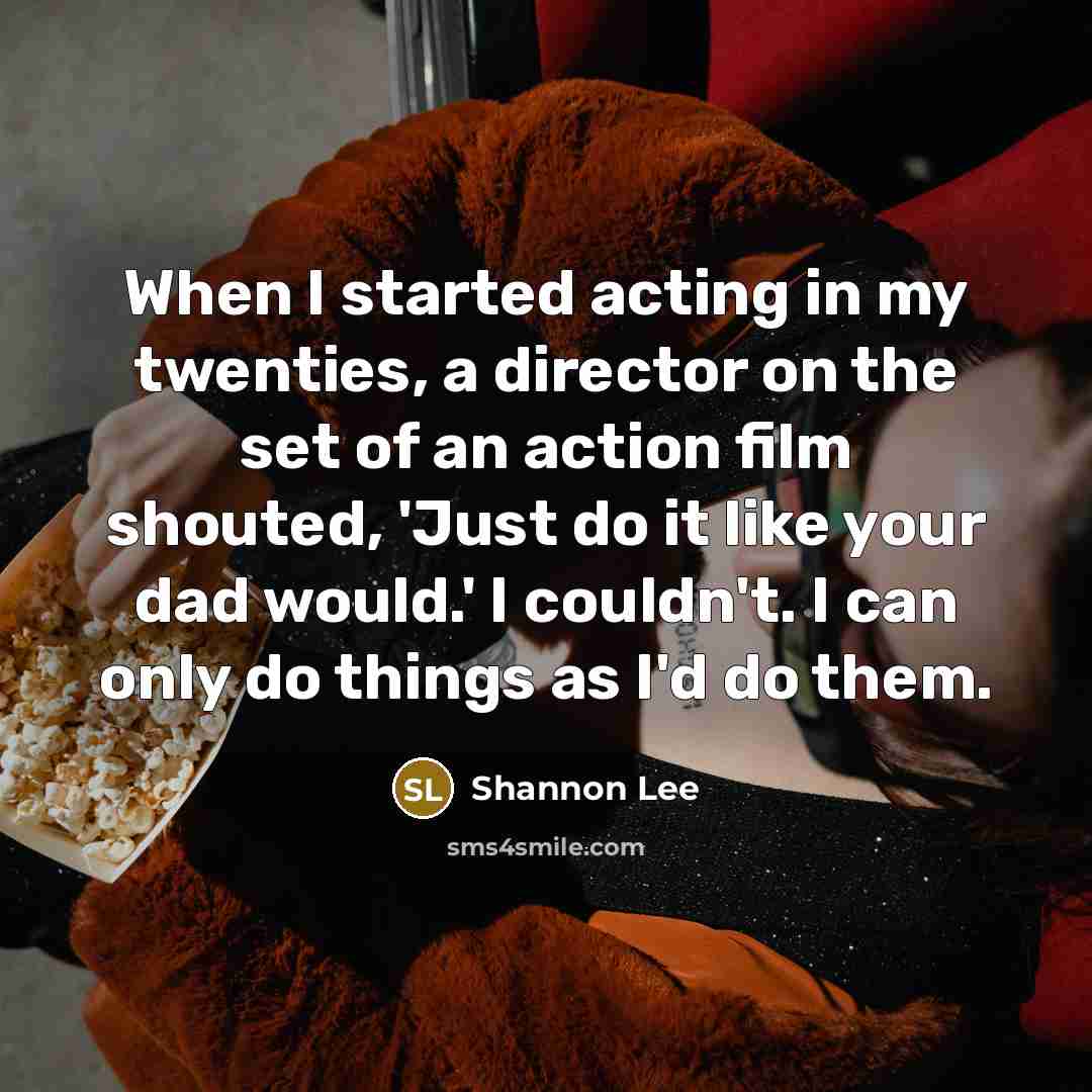 “When I started acting in my twenties, a director on…” quote by Shannon Lee