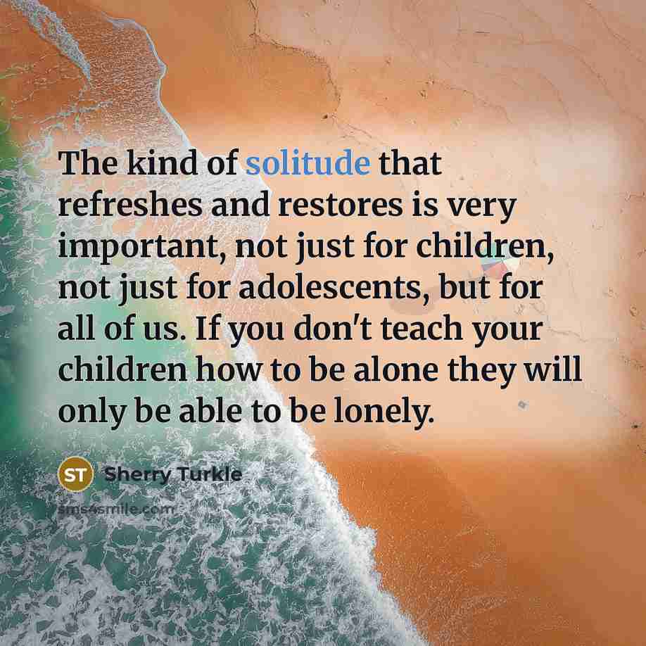 “The kind of solitude that refreshes and restores is very…” quote by Sherry Turkle