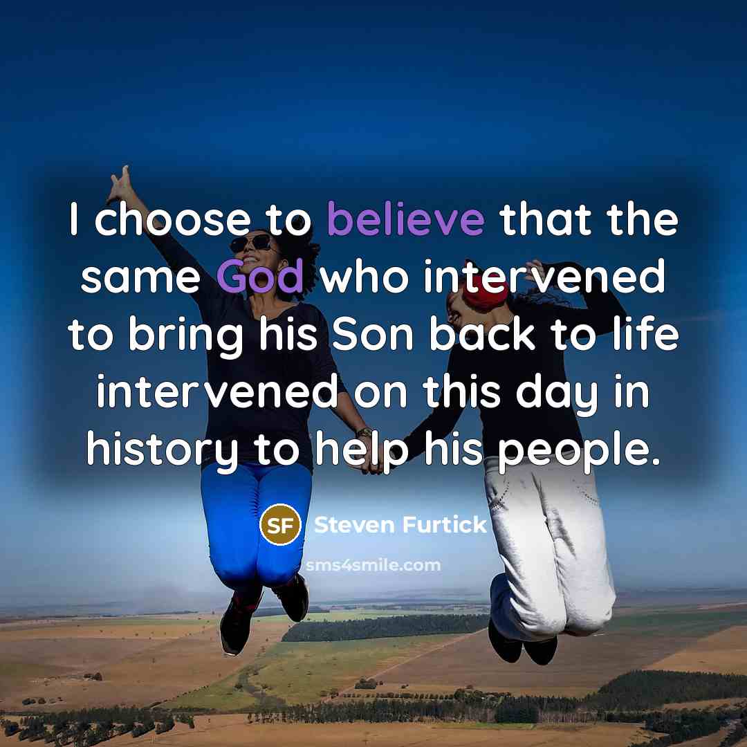“I choose to believe that the same God who intervened…” quote by Steven Furtick