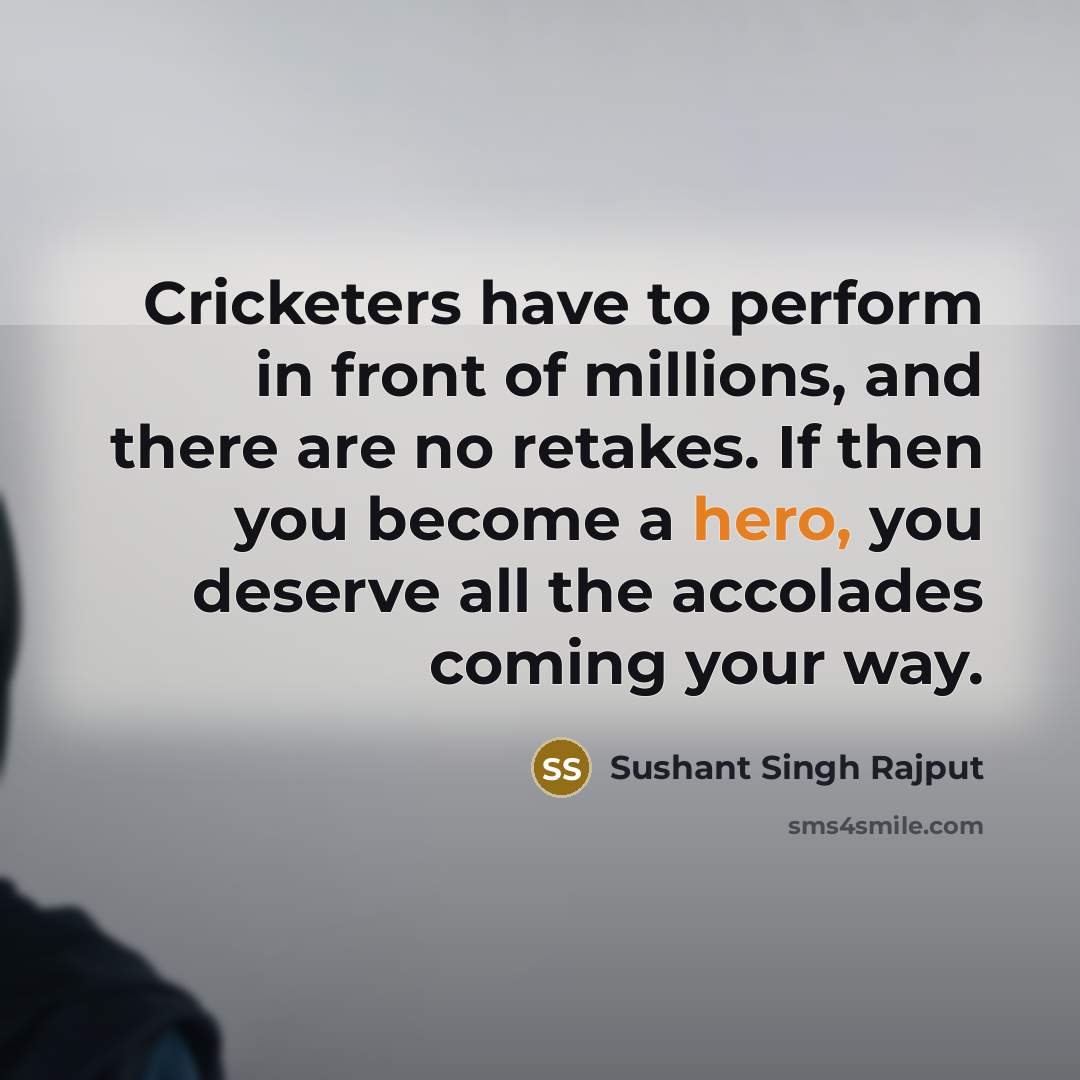 “Cricketers have to perform in front of millions, and there…” quote by Sushant Singh Rajput
