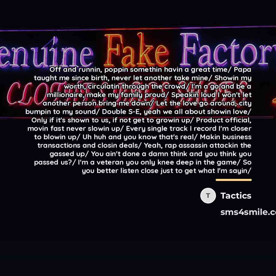 “Off and runnin, poppin somethin havin a great time/ Papa…” quote by Tactics