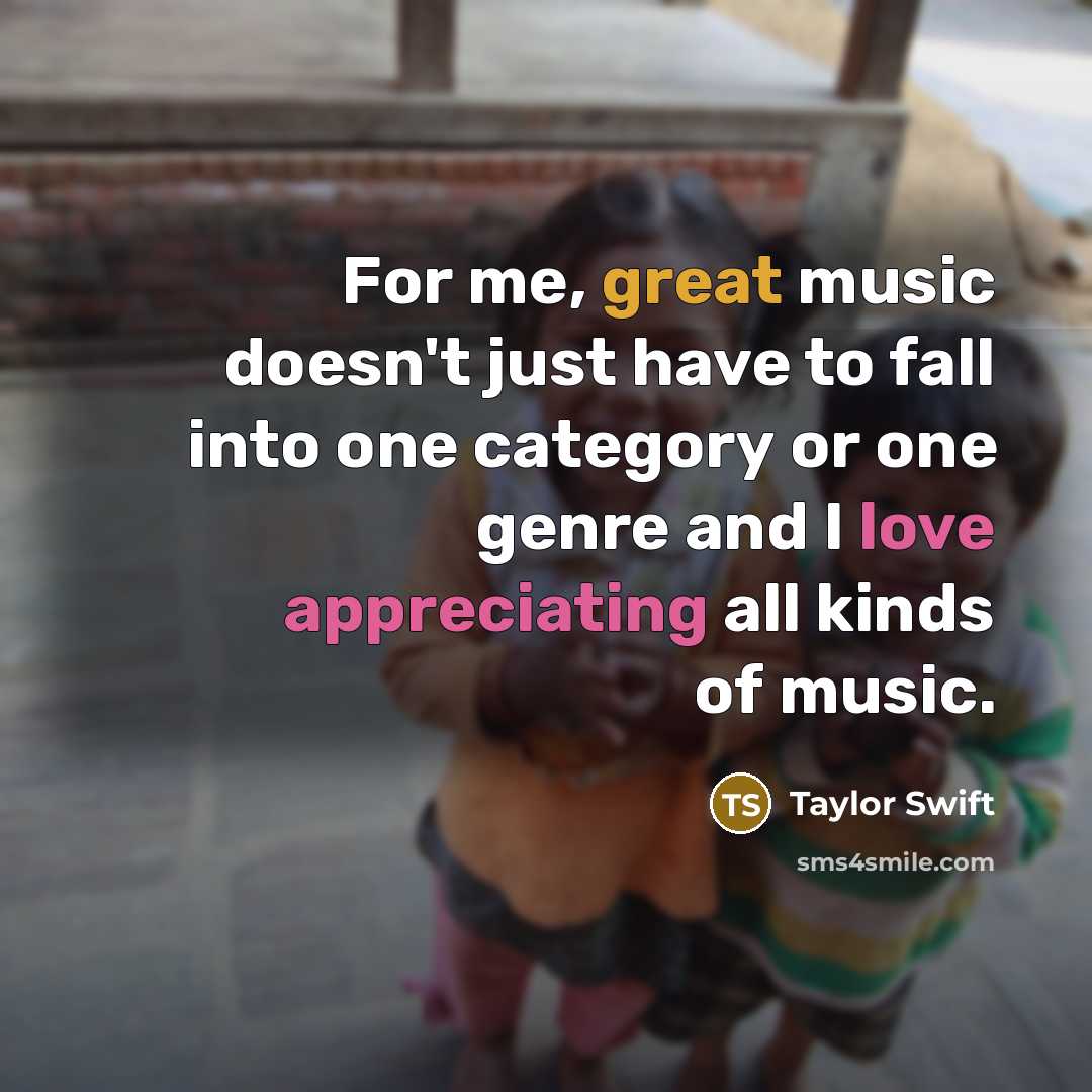 “For me, great music doesn't just have to fall into…” quote by Taylor Swift