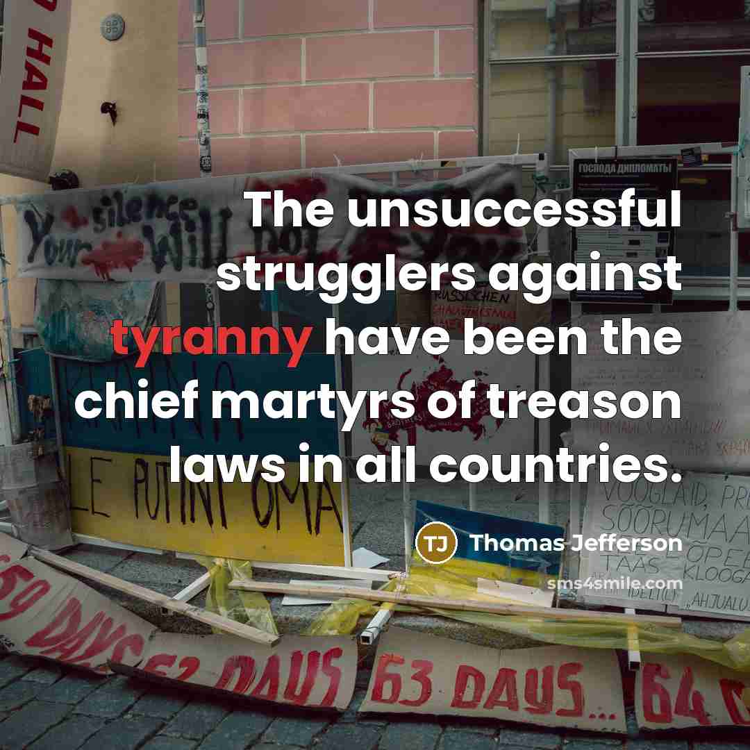“The unsuccessful strugglers against tyranny have been the chief martyrs…” quote by Thomas Jefferson