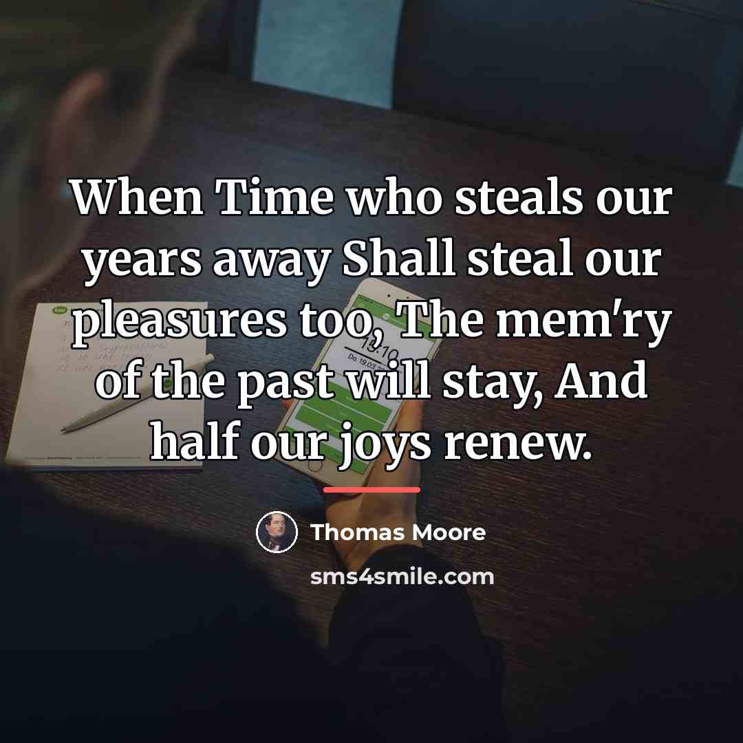 “When Time who steals our years away Shall steal our…” quote by Thomas Moore