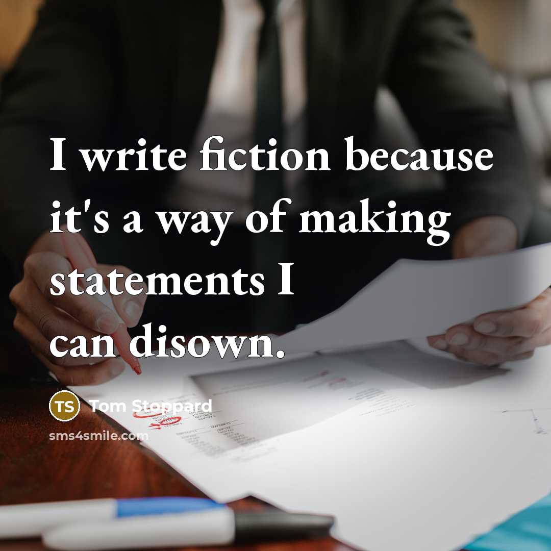 “I write fiction because it's a way of making statements…” quote by Tom Stoppard