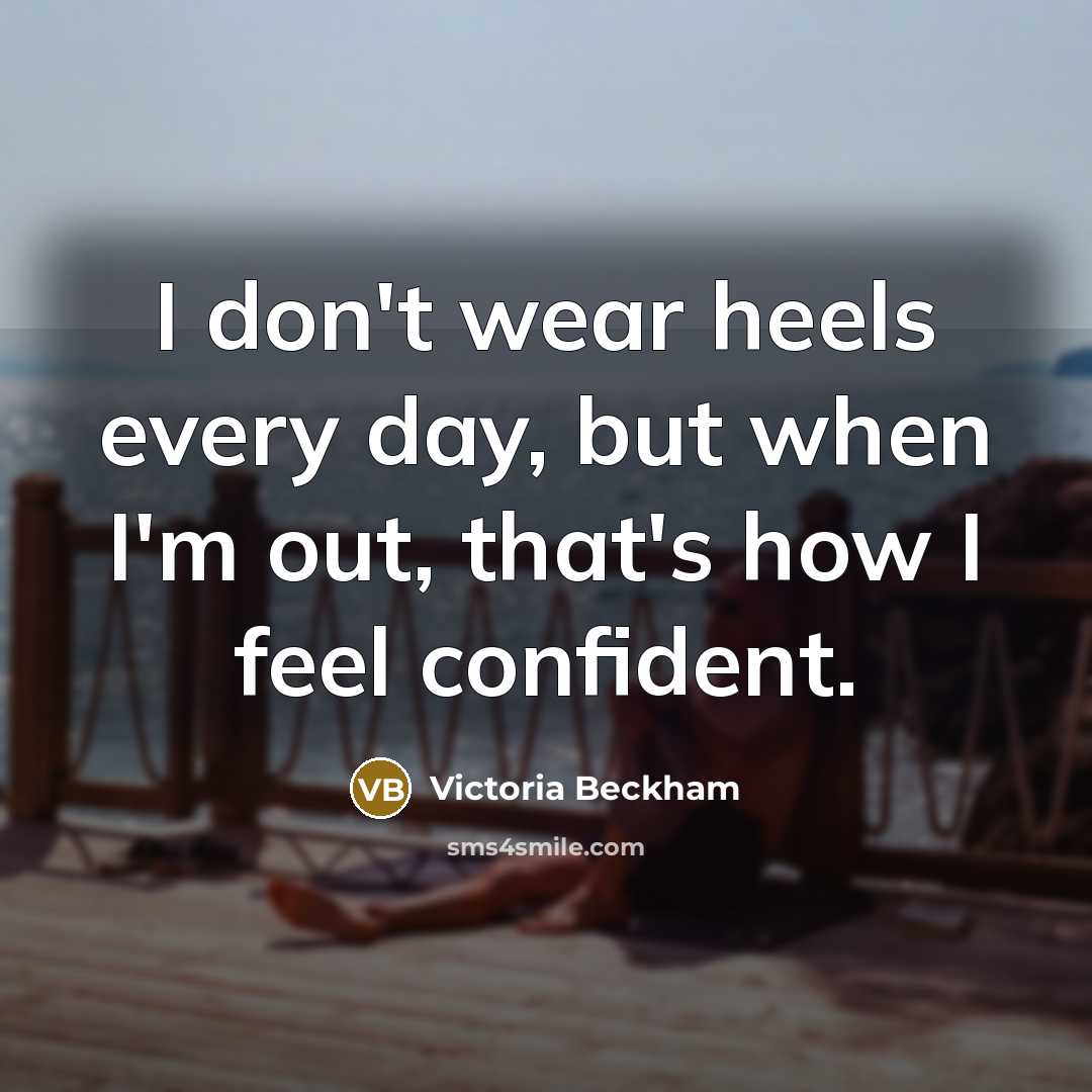 “I don't wear heels every day, but when I'm out,…” quote by Victoria Beckham
