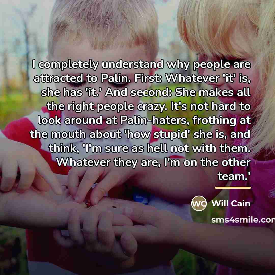 “I completely understand why people are attracted to Palin. First:…” quote by Will Cain