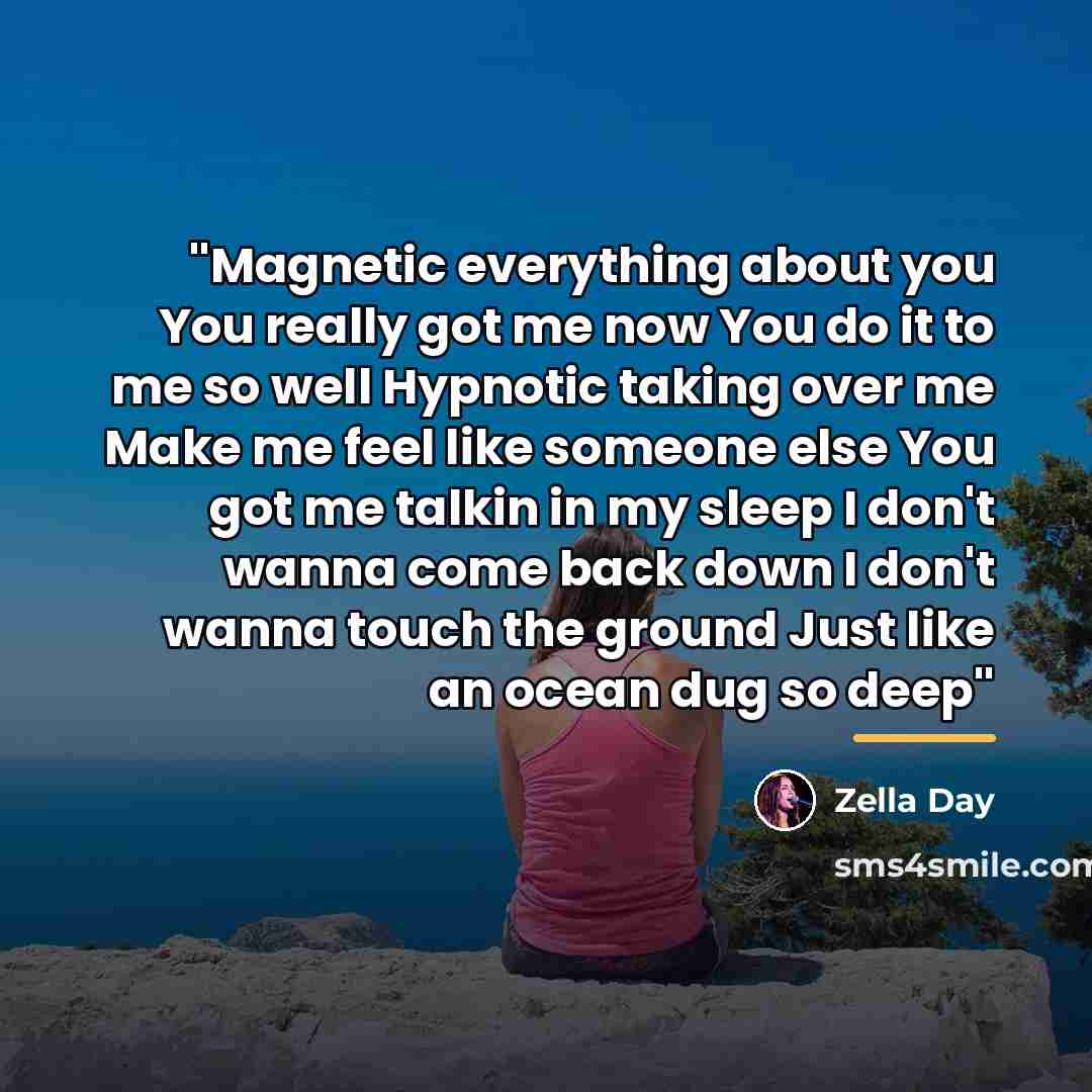 “''Magnetic everything about you You really got me now You…” quote by Zella Day