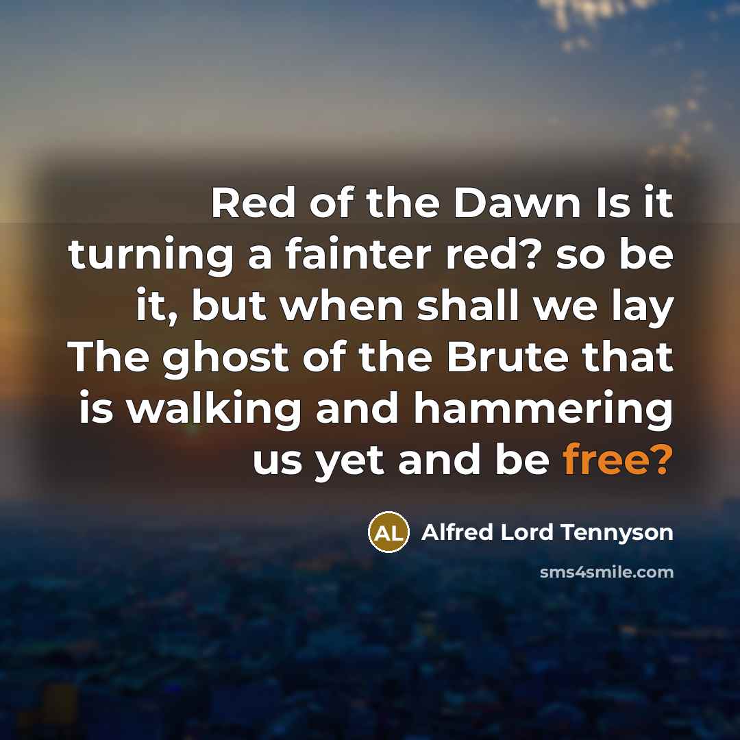 “Red of the Dawn Is it turning a fainter red?…” quote by Alfred Lord Tennyson
